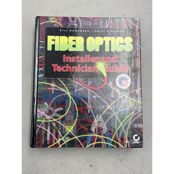 Fiber Optics Installer and Technician Guide by Bill Woodward;Emile B. Husson
